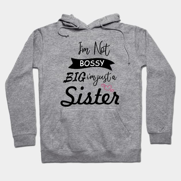 i'am not bossy im just a big sister Hoodie by bisho2412